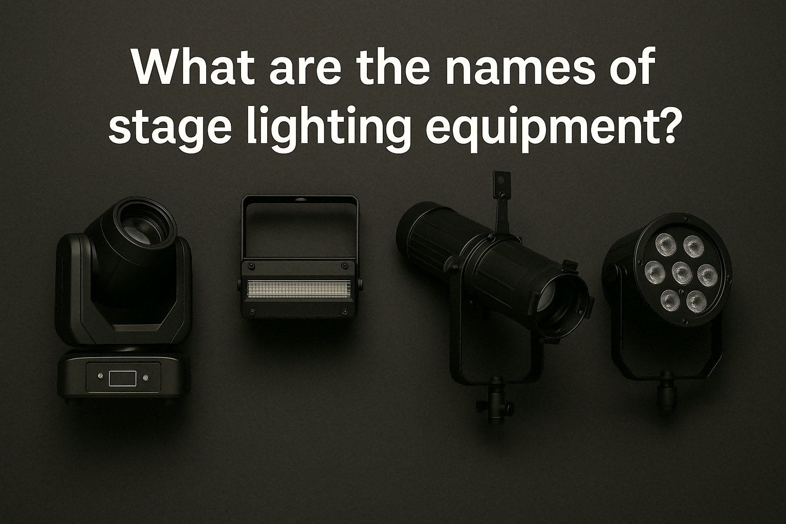 Stage lighting equipment types with fixture samples - What are the names of stage lighting equipment? - Vorlane - Vorlane